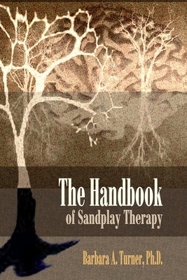 The Handbook of Sandplay Therapy by Turner, Barbara A.