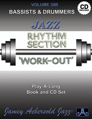 Jamey Aebersold Jazz -- Jazz Rhythm Section Work-Out, Vol 30b: Bassists & Drummers, Book & CD by Aebersold, Jamey
