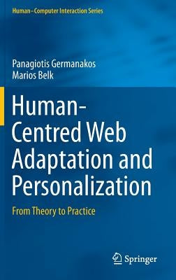 Human-Centred Web Adaptation and Personalization: From Theory to Practice by Germanakos, Panagiotis