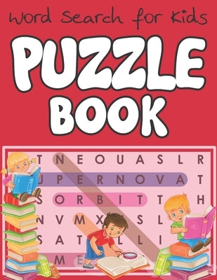 Word Search for Kids - Puzzle Book: Educational Word Search Puzzles To Make Your Child Smarter! by Publication, Arsha