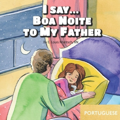 I Say... Boa Noite to My Father: Portuguese by Rad, Kristy