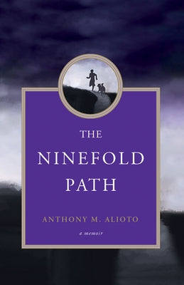 The Ninefold Path: A Memoir by Alioto, Anthony