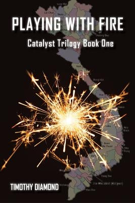 Playing With Fire: Catalyst Trilogy Book 1 by Diamond, Timothy