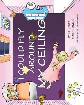 I Could Fly Around My Ceiling by Bouthyette, Valerie