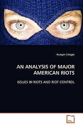 An Analysis of Major American Riots by Cinoglu, Huseyin
