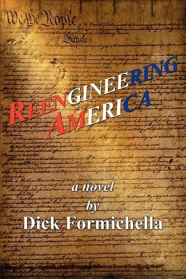 Reengineering America by Formichella, Dick