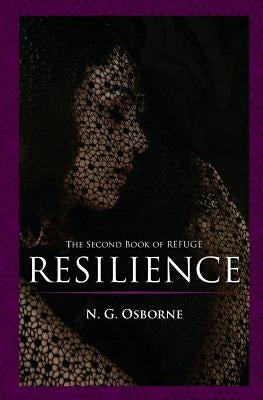 Resilience: The Second Book of Refuge by Osborne, N. G.