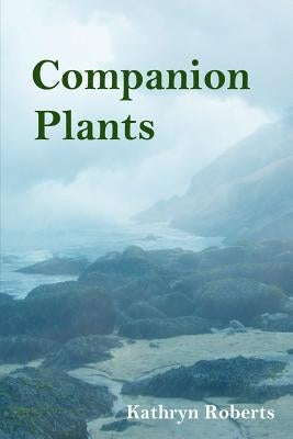 Companion Plants by Roberts, Kathryn