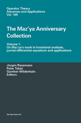 The Maz'ya Anniversary Collection: Volume 1: On Maz'ya's Work in Functional Analysis, Partial Differential Equations and Applications by Rossmann, J]rgen