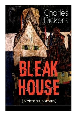 Bleak House (Kriminalroman): Justizthriller by Dickens, Charles