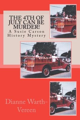 The 4th Of July Can Be MURDER!: A Susie Carson History Mystery by Vereen, Dianne Warth