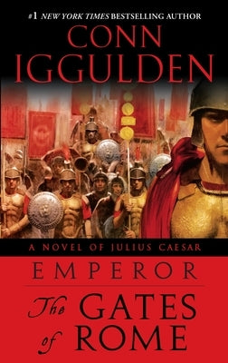 Emperor: The Gates of Rome: A Novel of Julius Caesar by Iggulden, Conn