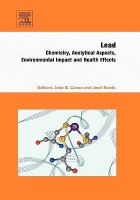 Lead: Chemistry, Analytical Aspects, Environmental Impact and Health Effects by Casas, José S.