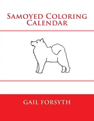 Samoyed Coloring Calendar by Forsyth, Gail