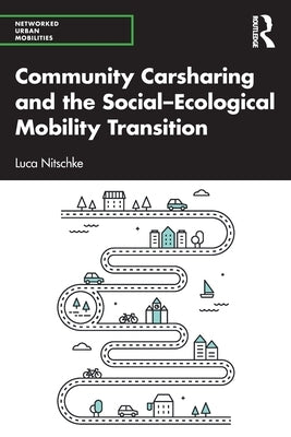 Community Carsharing and the Social-Ecological Mobility Transition by Nitschke, Luca