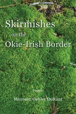 Skirmishes on the Okie-Irish Border by Durant, Maureen Oehler