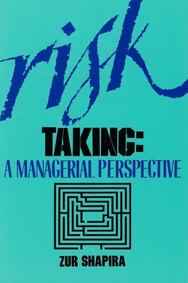 Risk Taking: A Managerial Perspective by Shapira, Zur