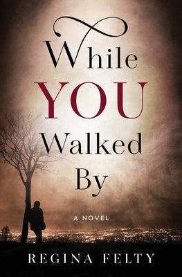 While You Walked By by Felty, Regina