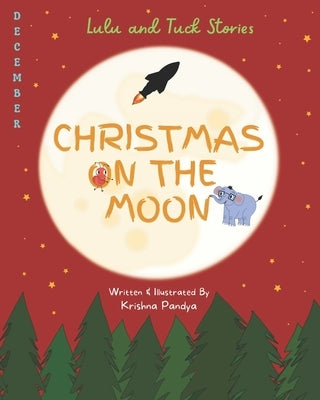 Lulu and Tuck Stories: Christmas on the Moon by Pandya, Krishna