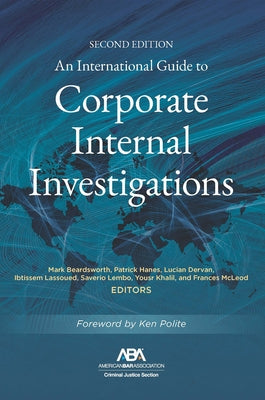 An International Guide to Corporate Internal Investigations, Section Edition by Beardsworth, Mark