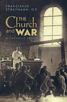 The Church and War: A Catholic Study by Stratmann, Franziskus