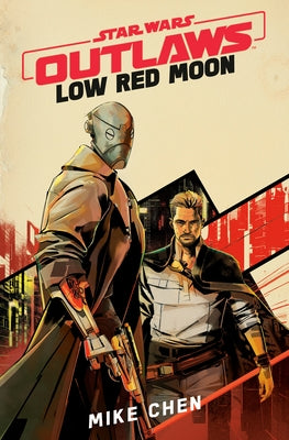 Star Wars Outlaws: Low Red Moon by Chen, Mike