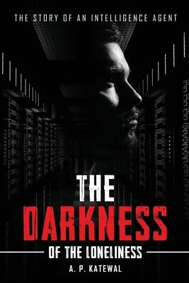 The Darkness of the Loneliness by Katewal, A. P.