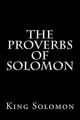 The Proverbs of Solomon by Solomon, King
