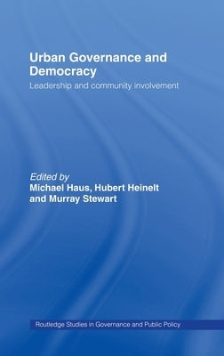Urban Governance and Democracy: Leadership and Community Involvement by Haus, Michael