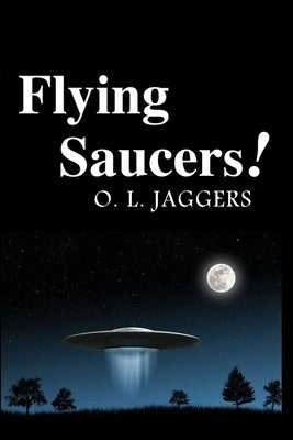 Flying Saucers! by Jaggers, O. L.