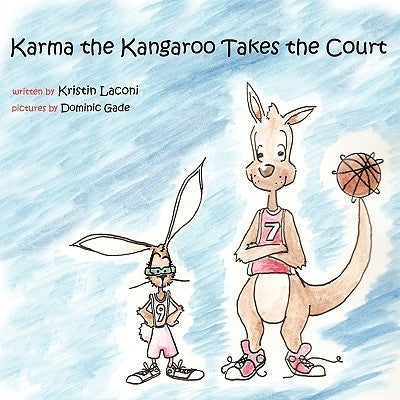 Karma the Kangaroo Takes the Court by Laconi, Kristin