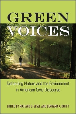 Green Voices: Defending Nature and the Environment in American Civic Discourse by Besel, Richard D.