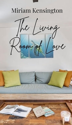 The Living Room of Love by Kensington, Miriam