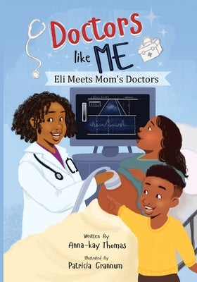 Doctors Like Me: Eli Meets Mom's Doctor by Thomas, Anna-Kay