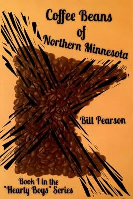 Coffee Beans of Northern Minnesota by Pearson, Bill