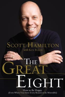 The Great Eight: How to Be Happy (Even When You Have Every Reason to Be Miserable) by Hamilton, Scott