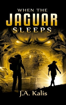 When The Jaguar Sleeps: A jungle adventure by Kalis, J. a.