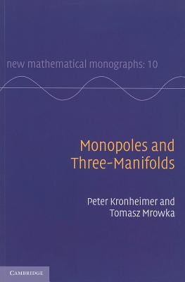 Monopoles and Three-Manifolds by Kronheimer, Peter