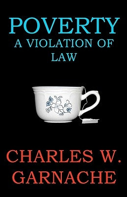 Poverty: A Violation of Law by Garnache, Charles W.