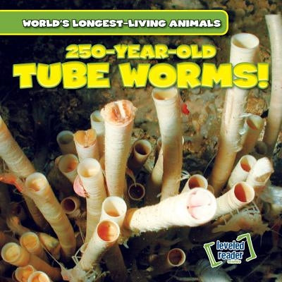 250-Year-Old Tube Worms! by Kelly, Joni