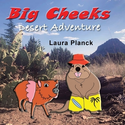 Big Cheeks Desert Adventure by Planck, Laura