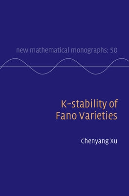 K-Stability of Fano Varieties by Xu, Chenyang