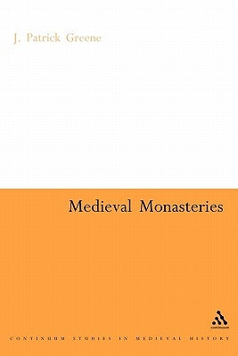 Medieval Monasteries by Greene, J. Patrick