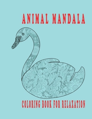 animal mandala coloring book for relaxation: Relaxing animals Mandala Coloring Book for Adults by Zinaoui, Oussama