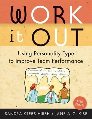 Work It Out: Using Personality Type to Improve Team Performance by Hirsh, Sandra Krebs