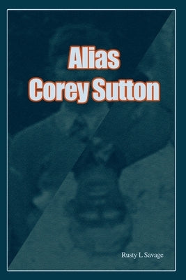 Alias Corey Sutton by Savage, Rusty