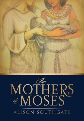 The Mothers of Moses by Southgate, Alison