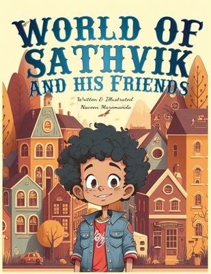 World of Sathvik and his Friends: Anything is possible by Maremanda, Naveen Kumar