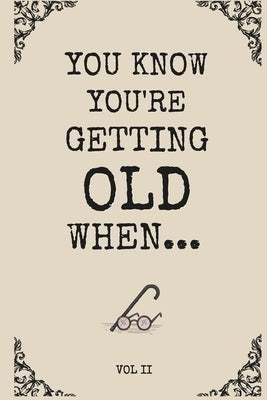 You Know You're Getting Old When...Historically Funny Gag Gifts for Old People, Men & Women: Easy to Read Large Print Books for Senior Citizens to Hel by Pop, Punny