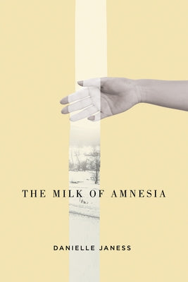 The Milk of Amnesia: Volume 57 by Janess, Danielle